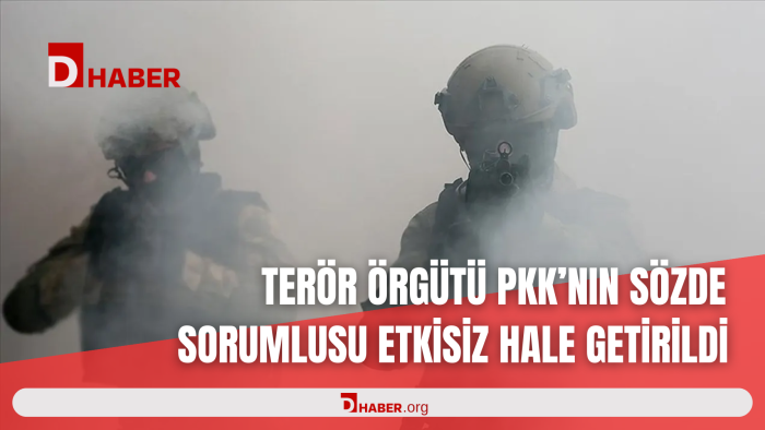 TERÖR ÖRGÜTÜ PKK'NIN SÖZDE SORUMLUSU ETKİSİZ HALE GETİRİLDİ